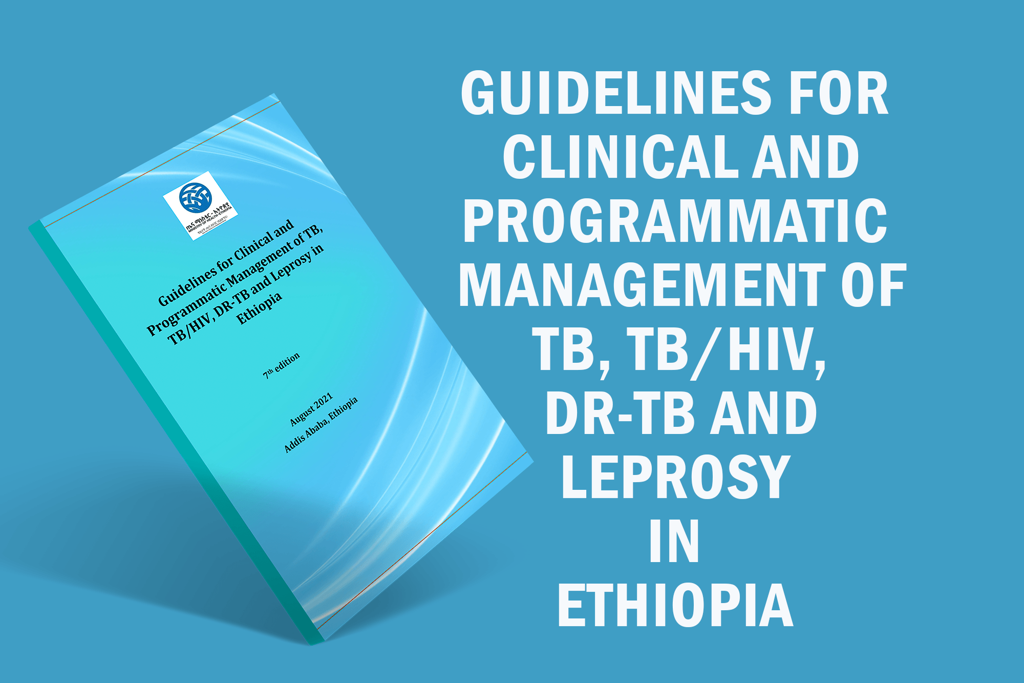 Guidelines for Clinical and Programmatic Management of TB, TB/HIV, DR-TB and Leprosy in Ethiopia